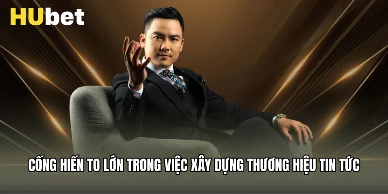 Cống hiến to lớn trong việc xây dựng thương hiệu tin tức