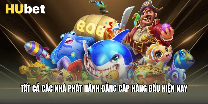 Tất cả các nhà phát hành đẳng cấp hàng đầu hiện nay